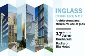 INGLASS, conferința specialiștilor în utilizarea arhitecturală și structurală a sticlei în construcții