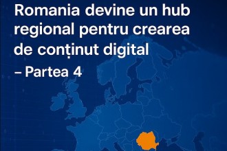 Rom&acirc;nia devine un hub regional pentru crearea de conținut digital