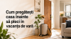 Cum pregătești casa înainte să pleci în vacanța de vară checklist pentru o locuință sigură curată