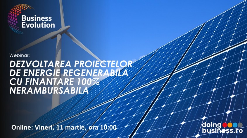 Despre dezvoltarea proiectelor de energie regenerabilă cu finanțare 100% nerambursabilă, pe 11 martie