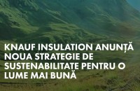 Knauf Insulation anunţă noua strategie de sustenabilitate - Pentru o lume mai bună