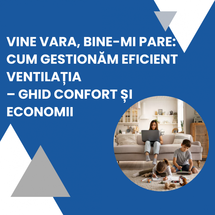 Cum gestionăm eficient ventilația - Ghid confort și economii