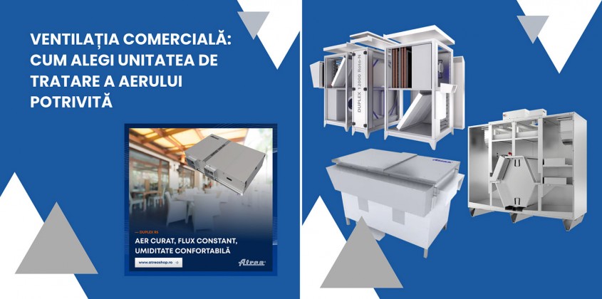 Ventilația comercială: cum alegi unitatea de tratare a aerului potrivită