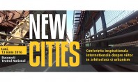 Conferinta NEW CITIES - speakeri din 7 tari ale lumii la Bucuresti In premiera in Romania