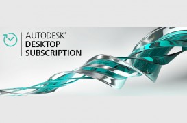Autodesk Desktop Subscription - noua modalitate de a accesa software Autodesk