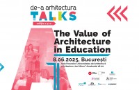 De-a Arhitectura TALKS: Valoarea arhitecturii în educație 