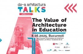 De-a Arhitectura TALKS: Valoarea arhitecturii în educație 