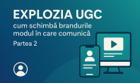 Explozia conținutului UGC &ndash; Cum schimbă brandurile modul &icirc;n care comunica (Partea 2) Brandurile mari si