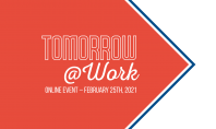 Pe 25 februarie 2021 aflăm cum va arăta viitorul forței de muncă la „Tomorrow@Work” În acest