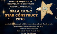 Federația Patronatelor Societăților din Construcții vă invită la Gala Star Construct 2018 In cadrul galei care