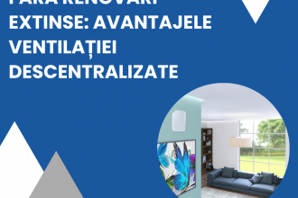 Respiri ușor FĂRĂ renovări extinse: avantajele ventilației descentralizate