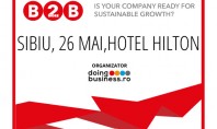 Conferinta Nationala "BUSINESS to more BUSINESS" ajunge la Sibiu in 26 mai 2016 Cel mai important