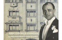 Expozitie "Arhitectul George Damian, o recuperare necesara": 1-6 noiembrie 2016, la Muzeul Municipiului Bucuresti