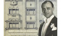 Expozitie "Arhitectul George Damian o recuperare necesara" 1-6 noiembrie 2016 la Muzeul Municipiului Bucuresti Arhitect cu
