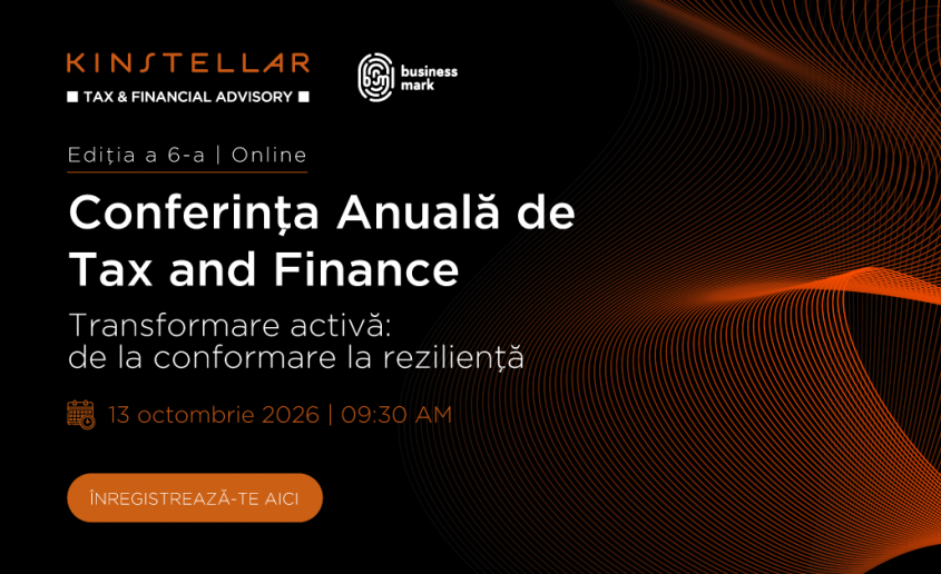 Kinstellar&rsquo;s Annual Tax & Finance Conference ediția a VI-a Pe 13 octombrie 2026 discutăm despre anatomia