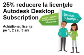 25% reducere la licentele Autodesk Desktop Subscription