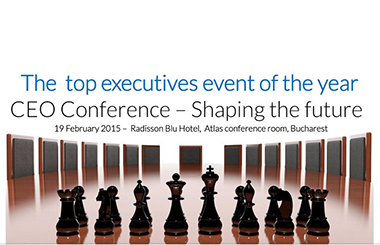 CEO Conference - Shaping the future, 19 februarie 2015 Hotel Radisson Blu, Bucuresti