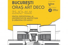 B:MAD 3.0 "București - Oraș Art Deco" - redescoperire, contextualizare, dezbatere