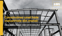 Construirea unei hale industriale din metal Etapele cheie ale procesului Însă care sunt etapele esențiale pentru