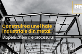 Construirea unei hale industriale din metal: Etapele cheie ale procesului