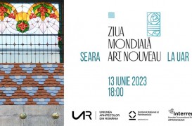Institutul Național al Patrimoniului și Uniunea Arhitecților din România vă invită la Ziua Mondială Art Nouveau