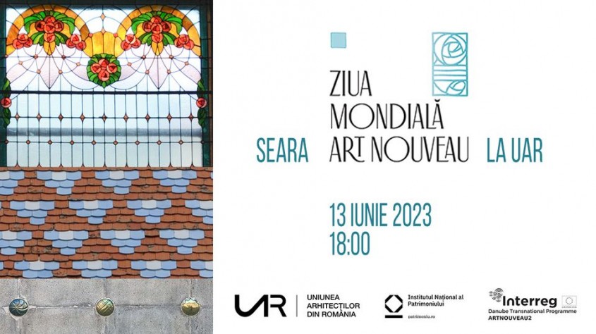 Institutul Național al Patrimoniului și Uniunea Arhitecților din România vă invită la Ziua Mondială Art Nouveau