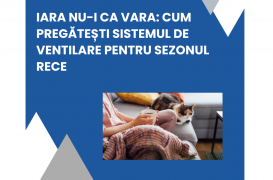 Iarna nu-i ca vara: cum pregătești sistemul de ventilare pentru sezonul rece