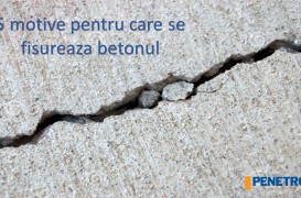 5 cauze ale fisurării betonul. Tratament în masa betonului cu Penetron Admix