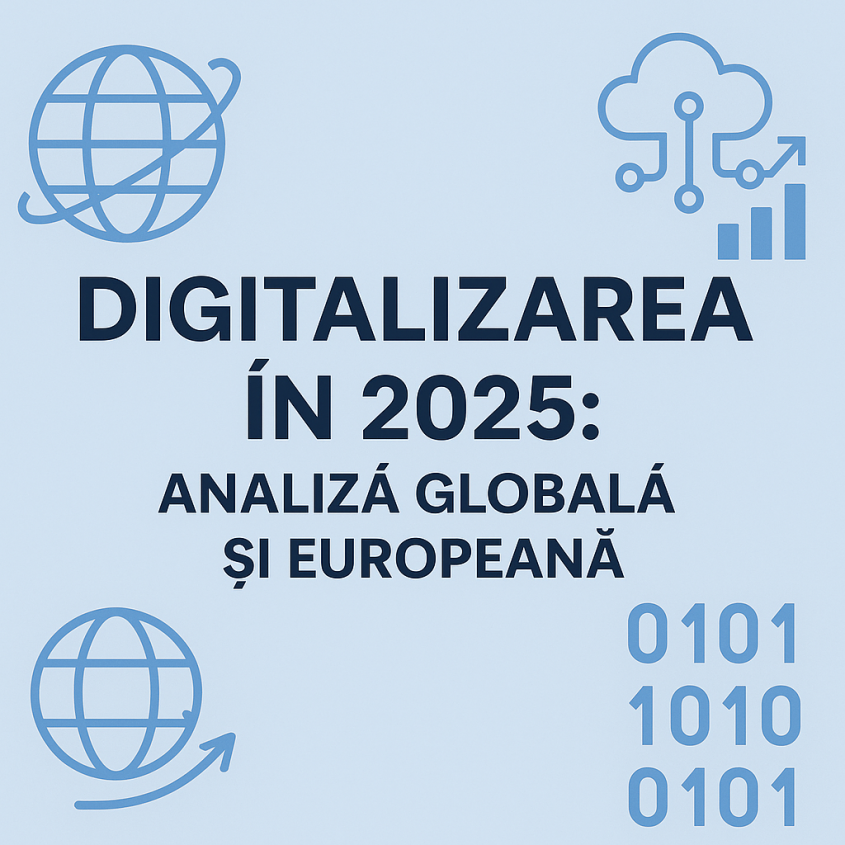 Digitalizarea în 2025: Analiză globală și europeană