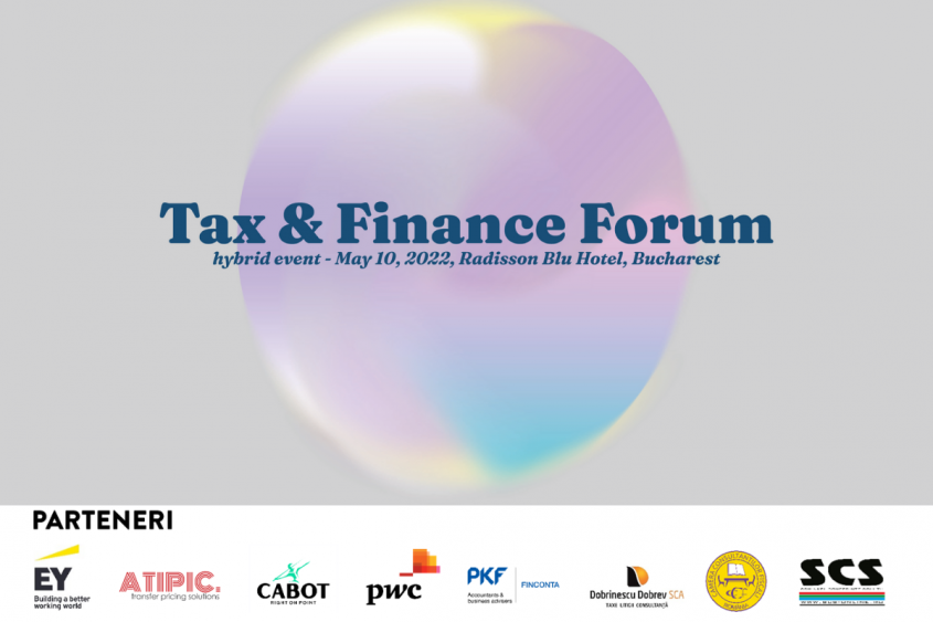 Despre noutățile legislative cu impact fiscal şi principalele provocări pentru contribuabili la Tax & Finance Forum