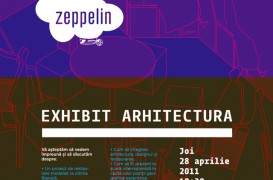 Joi, 28 aprilie, ora 18:30 - Zeppelin cu Exhibit Arhitectura