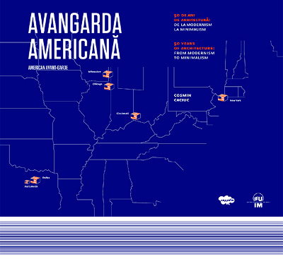 Avangarda Americana. 50 de ani de arhitectura: de la modernism la minimalism