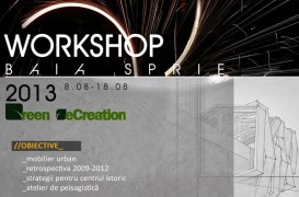 Editia 2013 a workshop-ului Green reCreation de la Baia Sprie are loc intre 8 si 18
