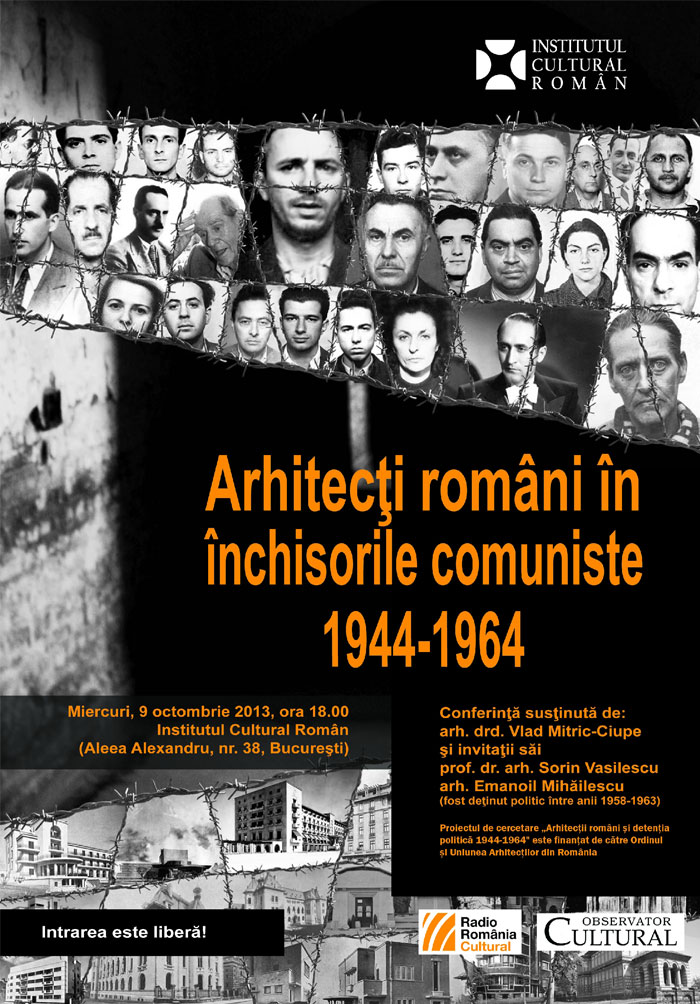 Conferinta: Arhitecti romani in inchisorile comuniste 1944-1964