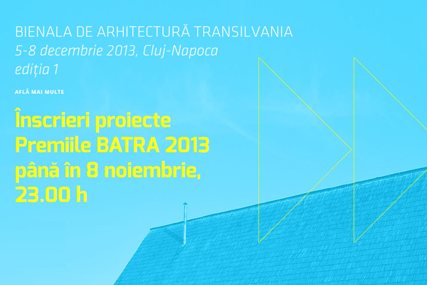 Bienala de Arhitectura Transilvania 2013 are loc intre 5 si 8 decembrie la Cluj Napoca