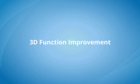3D Function Improvement