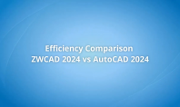 Efficiency Improvement - ZWCAD 2024 Official