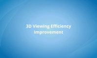 3D Viewing Efficiency Improvement